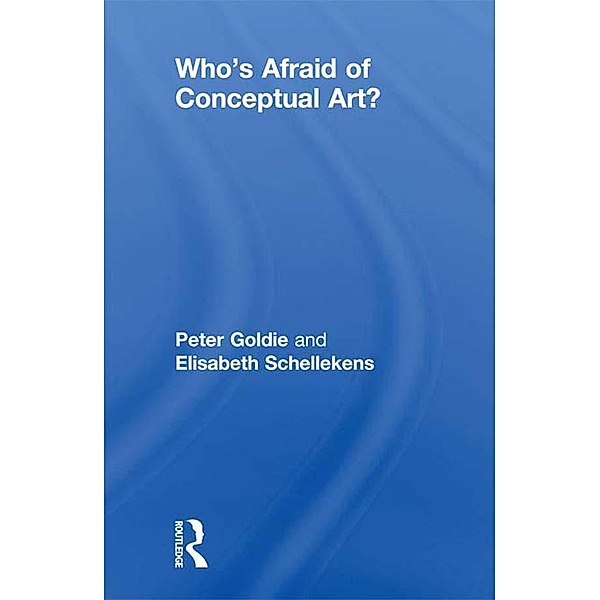 Who's Afraid of Conceptual Art?, Peter Goldie, Elisabeth Schellekens