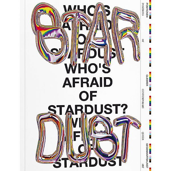 Who's Afraid Of Stardust?, Anne Schloen, Stephanie Braun, Matthias Dachwald, Christian Dieneman, Kathrin Dreckmann, Benno Gammerl, Alexander Graeff, Hans Hengelein, Jonathan Katz, Jan Künemund, Sarah Landes, Hanne Loreck, Friederike Nastold, Benjamin Haag, Bettina Papenburg, Claus Richter, Daniel Schreiber, Heiner Schulze, Lucie Veit, Heinz-Jürgen Voss, Marian Wild, Silvan Wilms, Hengameh Yaghoobifarah, Harriet Zilch