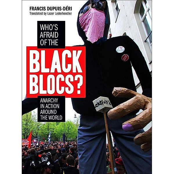 Who's Afraid of the Black Blocs?, Francis Dupuis-Deri