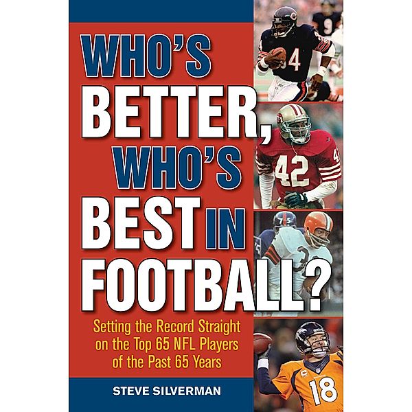Who's Better, Who's Best in Football?, Steve Silverman