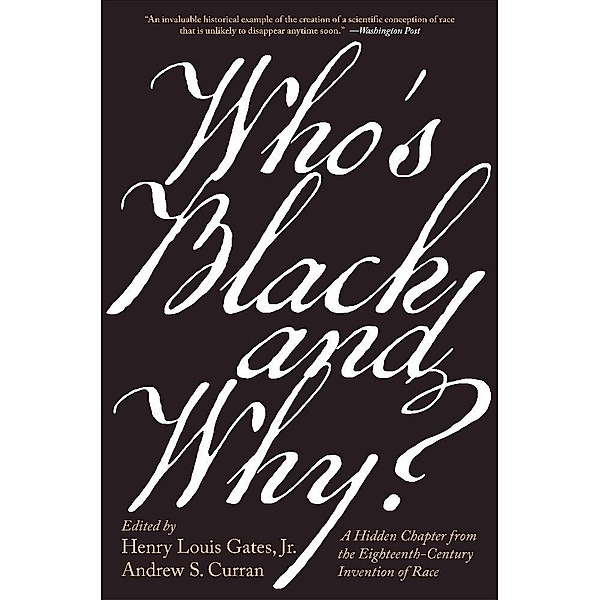 Who's Black and Why? - A Hidden Chapter from the Eighteenth-Century Invention of Race, Henry Louis Gates, Andrew S. Curran
