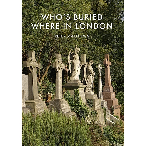 Who's Buried Where in London, Peter Matthews