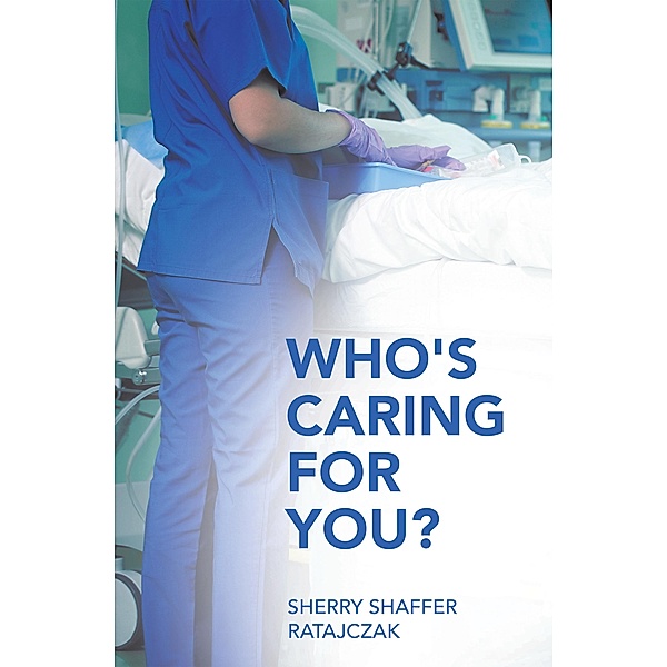 Who's Caring For You?, Sherry Shaffer Ratajczak