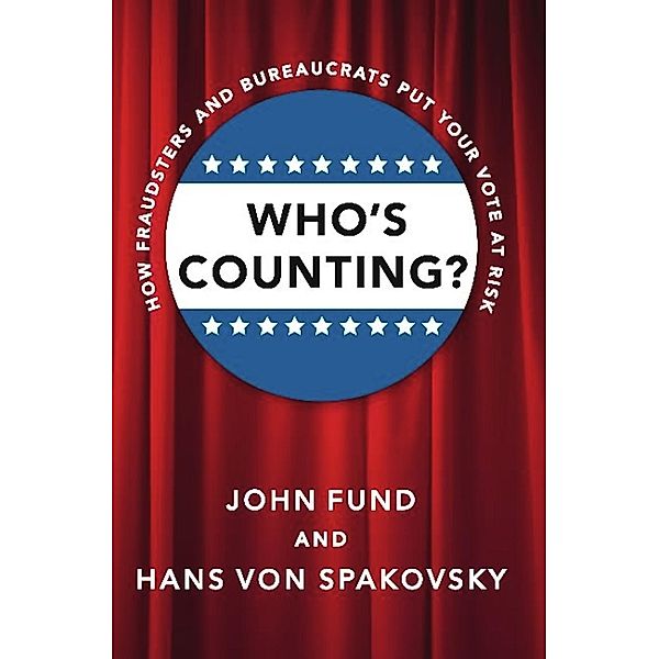 Who's Counting?, John Fund, Hans Von Spakovsky