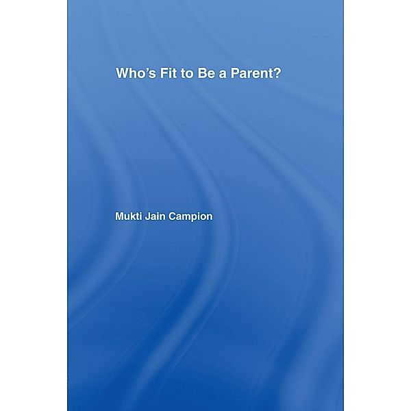 Who's Fit to be a Parent?, Mukti Jain Campion
