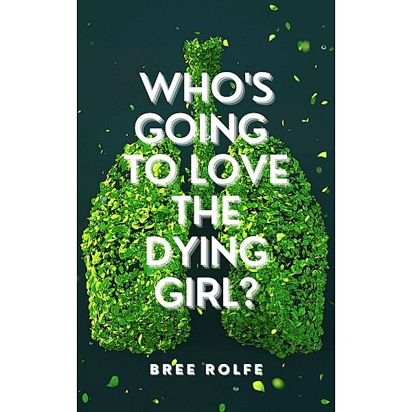 Who's Going to Love the Dying Girl?, Bree Rolfe