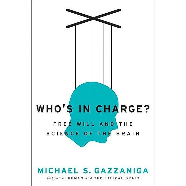 Who's in Charge?, Michael S. Gazzaniga