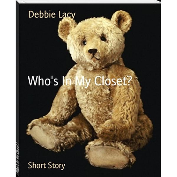 Who's In My Closet?, Debbie Lacy