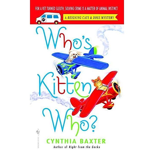 Who's Kitten Who? / Reigning Cats and Dogs Mystery Bd.6, Cynthia Baxter