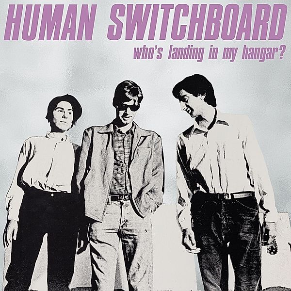 Who'S Landing In My Hangar? (Vinyl), Human Switchboard