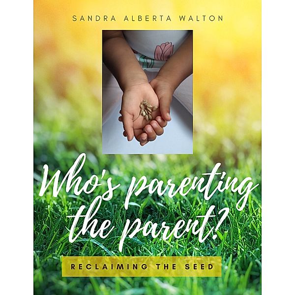 WHO'S PARENTING THE PARENTS?, Sandra Walton