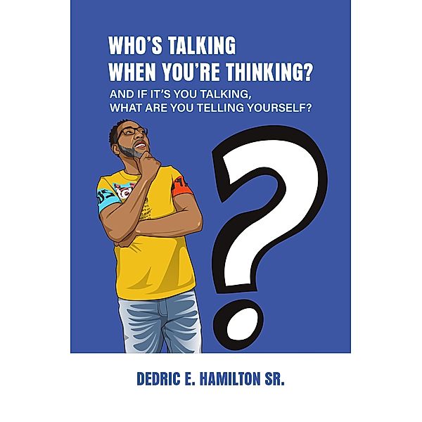 Who's Talking When You're Thinking?, Dedric413