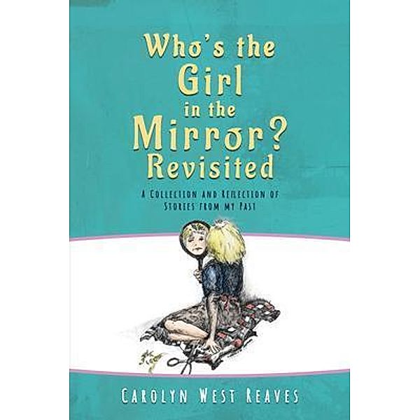 Who's the Girl in the Mirror? Re-visited, Carolyn West Reaves