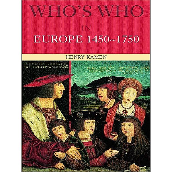 Who's Who in Europe 1450-1750, Henry Kamen