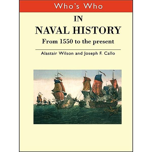 Who's Who in Naval History, Joseph F. Callo, Alastair Wilson