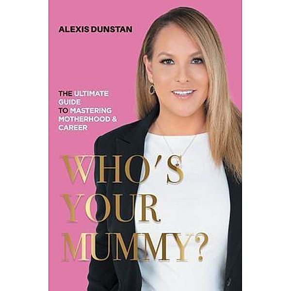 Who's Your Mummy?, Alexis Dunstan