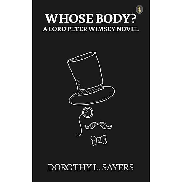 Whose Body? A Lord Peter Wimsey Novel / True Sign Publishing House, Dorothy L. Sayers