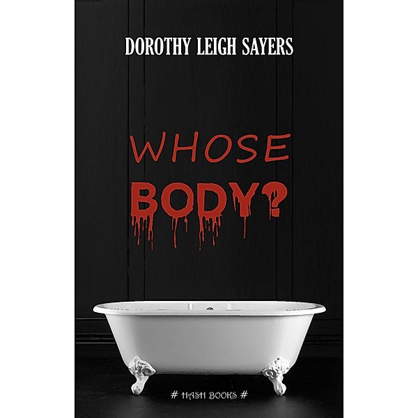 Whose Body? / Hash Books, Dorothy Leigh Sayers