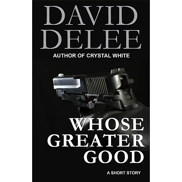 Whose Greater Good, David Delee