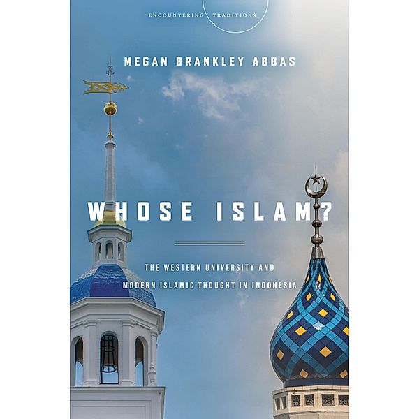 Whose Islam? / Encountering Traditions, Megan Brankley Abbas