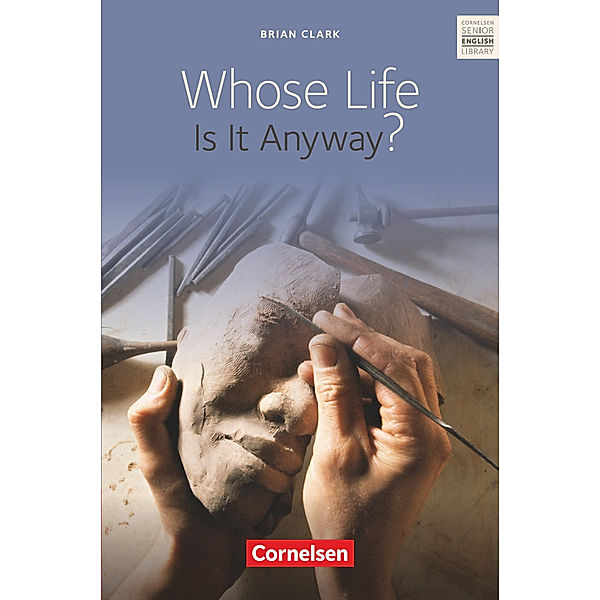 Whose Life Is It Anyway? - Textband mit Annotationen und Zusatztexten, Brian Clark, Albert-Reiner Glaap