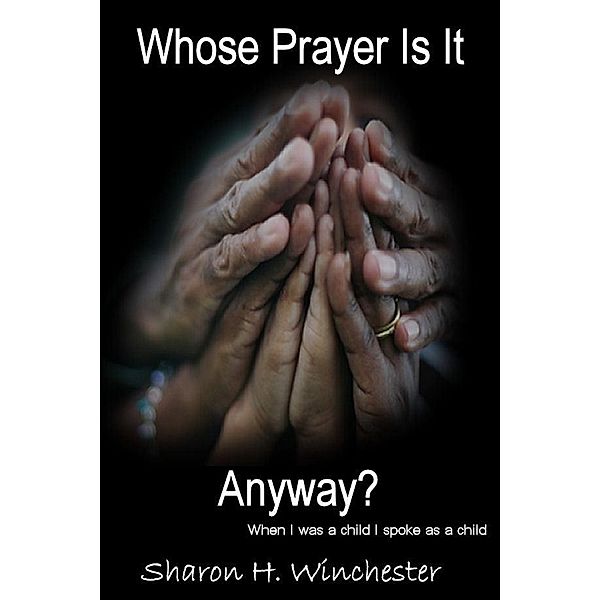 Whose Prayer Is It Anyway? / Sharon Winchester, Sharon Winchester