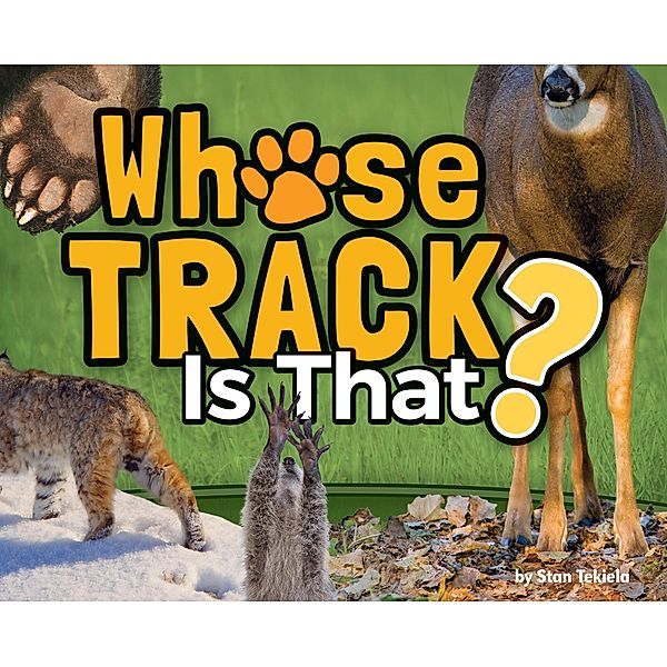 Whose Track Is That? / Wildlife Picture Books, Stan Tekiela