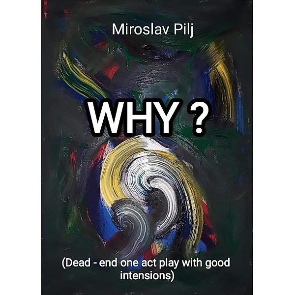 Why ?, Miroslav Pilj