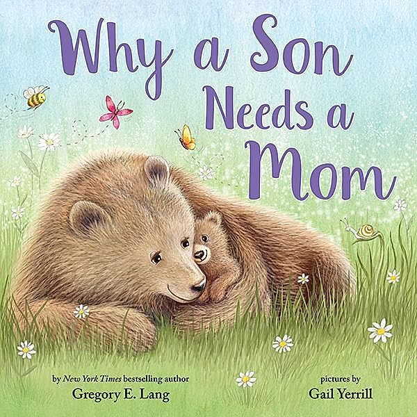 Why a Son Needs a Mom / Always in My Heart, Gregory E. Lang, Susanna Leonard Hill