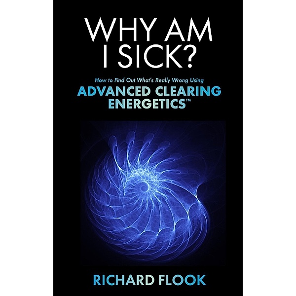 Why Am I Sick?, Richard Flook
