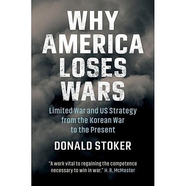 Why America Loses Wars, Donald Stoker