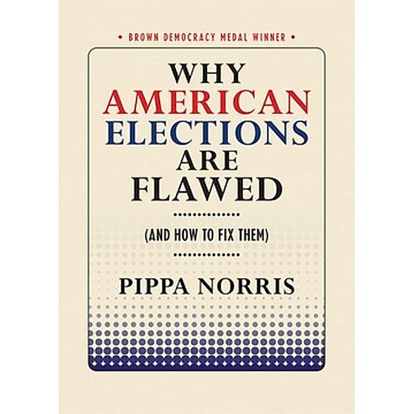 Why American Elections Are Flawed (And How to Fix Them), Pippa Norris