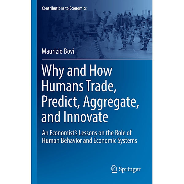Why and How Humans Trade, Predict, Aggregate, and Innovate, Maurizio Bovi