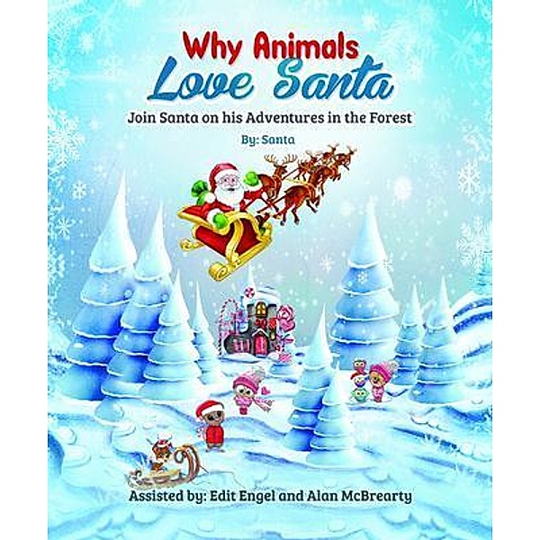 WHY ANIMALS LOVE SANTA, Santa Claus, Edit Engel, Alan Mcbrearty