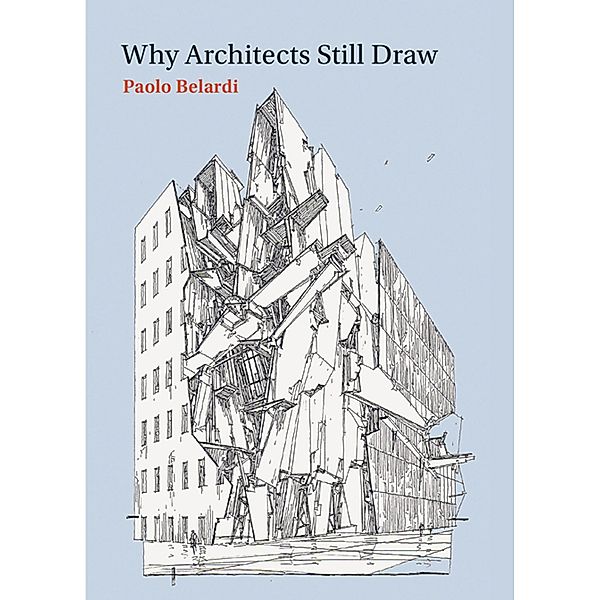 Why Architects Still Draw, Paolo Belardi