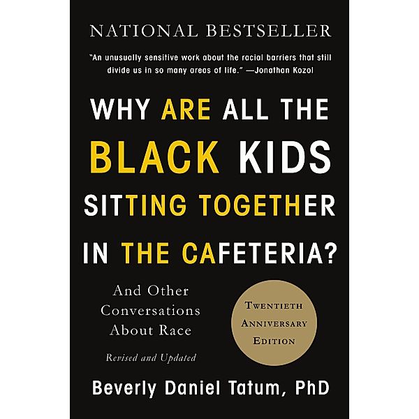 Why Are All the Black Kids Sitting Together in the Cafeteria?, Beverly Daniel Tatum