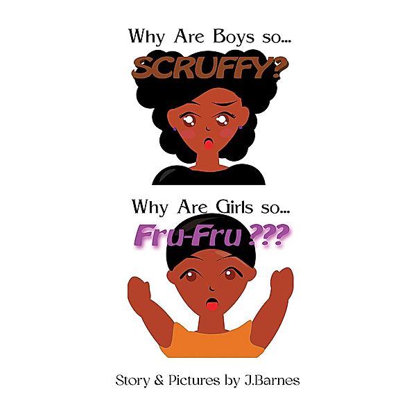 Why Are Boys So Scruffy?  Why Are Girls So Fru-Fru?, J. Barnes