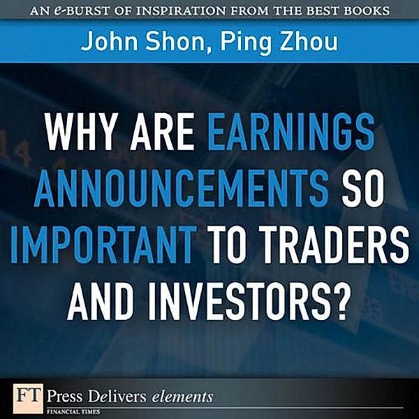 Why Are Earnings Announcements So Important to Traders and Investors?, John Shon, Ping Zhou