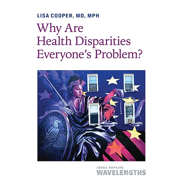 Why Are Health Disparities Everyone's Problem?, Lisa Cooper
