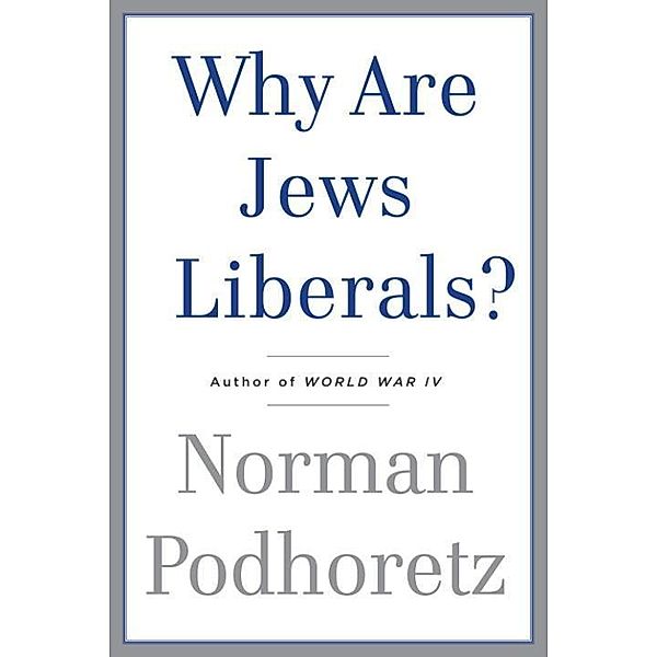 Why Are Jews Liberals?, Norman Podhoretz