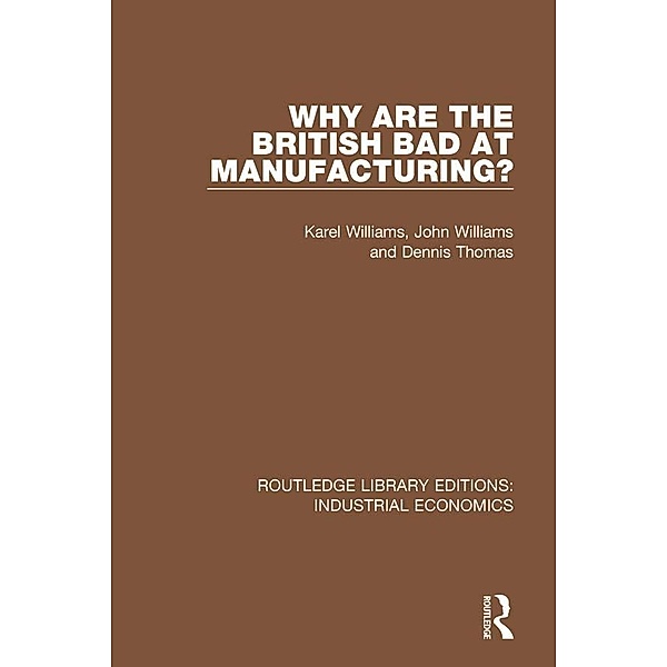 Why are the British Bad at Manufacturing?, Karel Williams, John Williams, Dennis Thomas