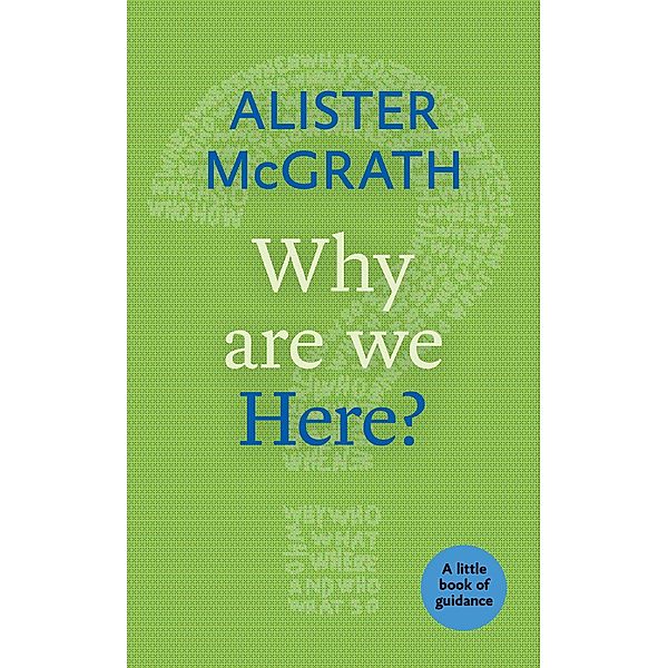 Why Are We Here? / Little Books of Guidance Bd.0, Alister McGrath