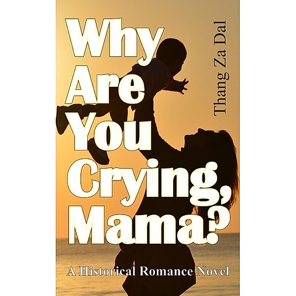 Why Are You Crying, Mama?, Thang Za Dal