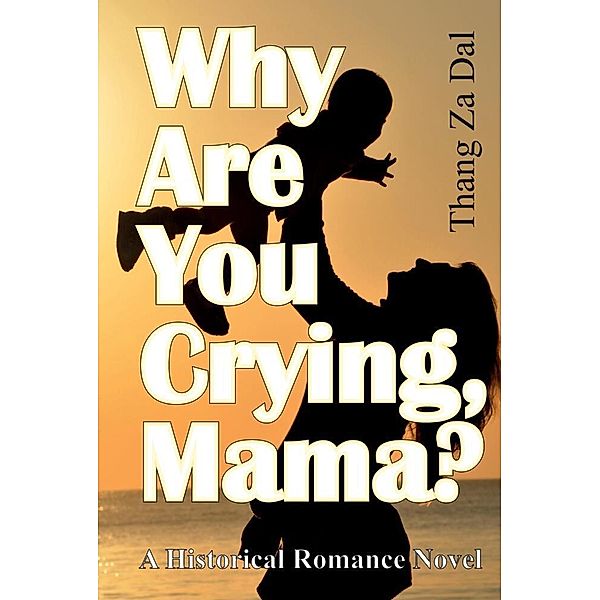 Why Are You Crying, Mama?, Thang Za Dal