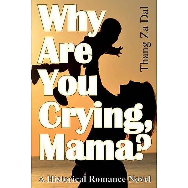 Why Are You Crying, Mama?, Thang Za Dal