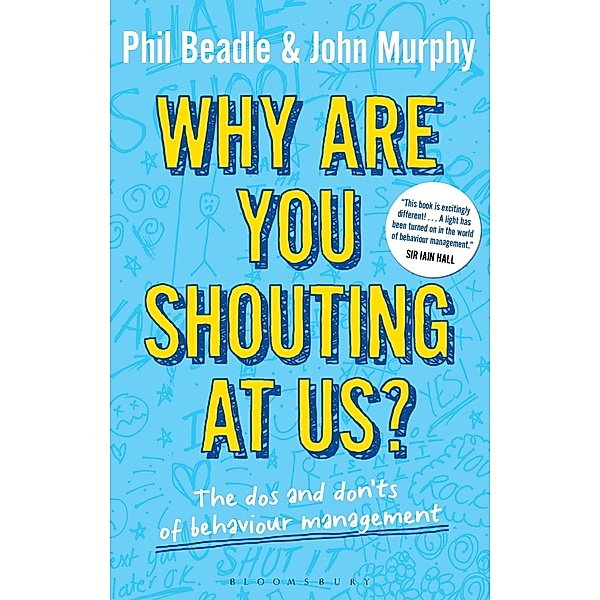 Why are you shouting at us? / Bloomsbury Education, Phil Beadle, John Murphy