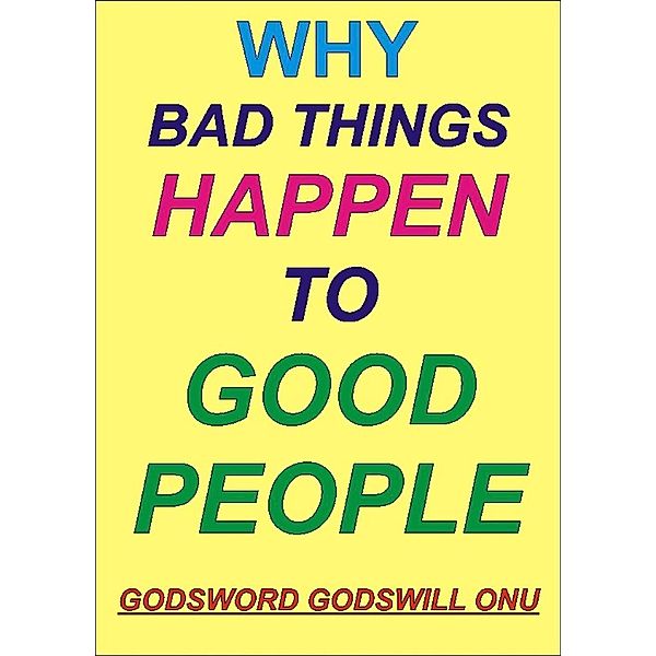 Why Bad Things Happen to Good People, Godsword Godswill Onu