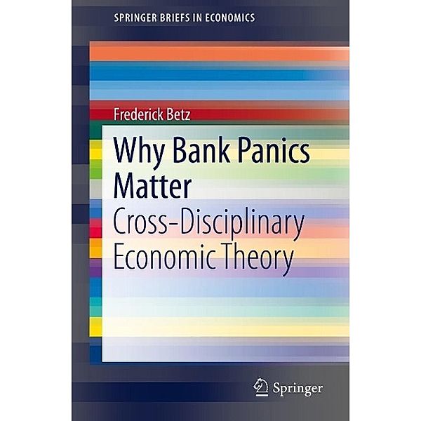Why Bank Panics Matter / SpringerBriefs in Economics, Frederick Betz