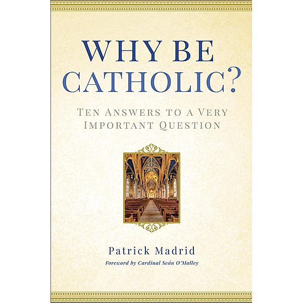 Why Be Catholic?, Patrick Madrid