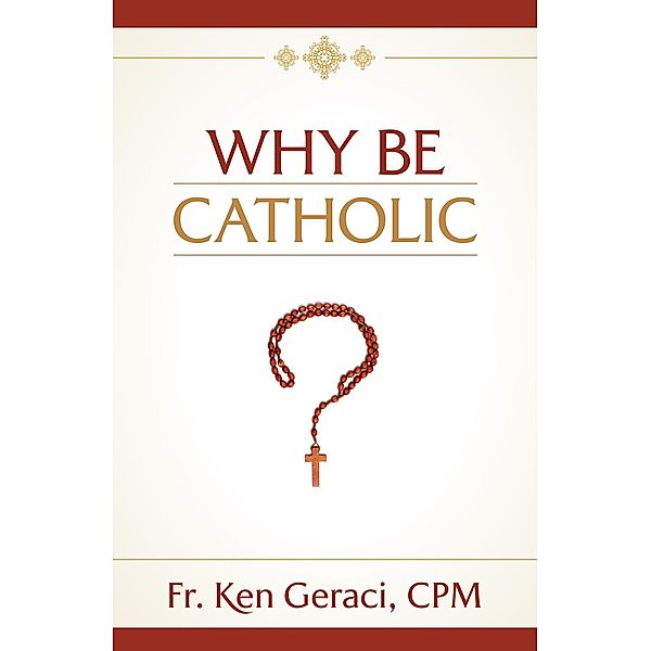 Why Be Catholic, Ken Geraci